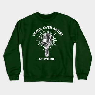 VOICE OVER ARTIST AT WORK Crewneck Sweatshirt